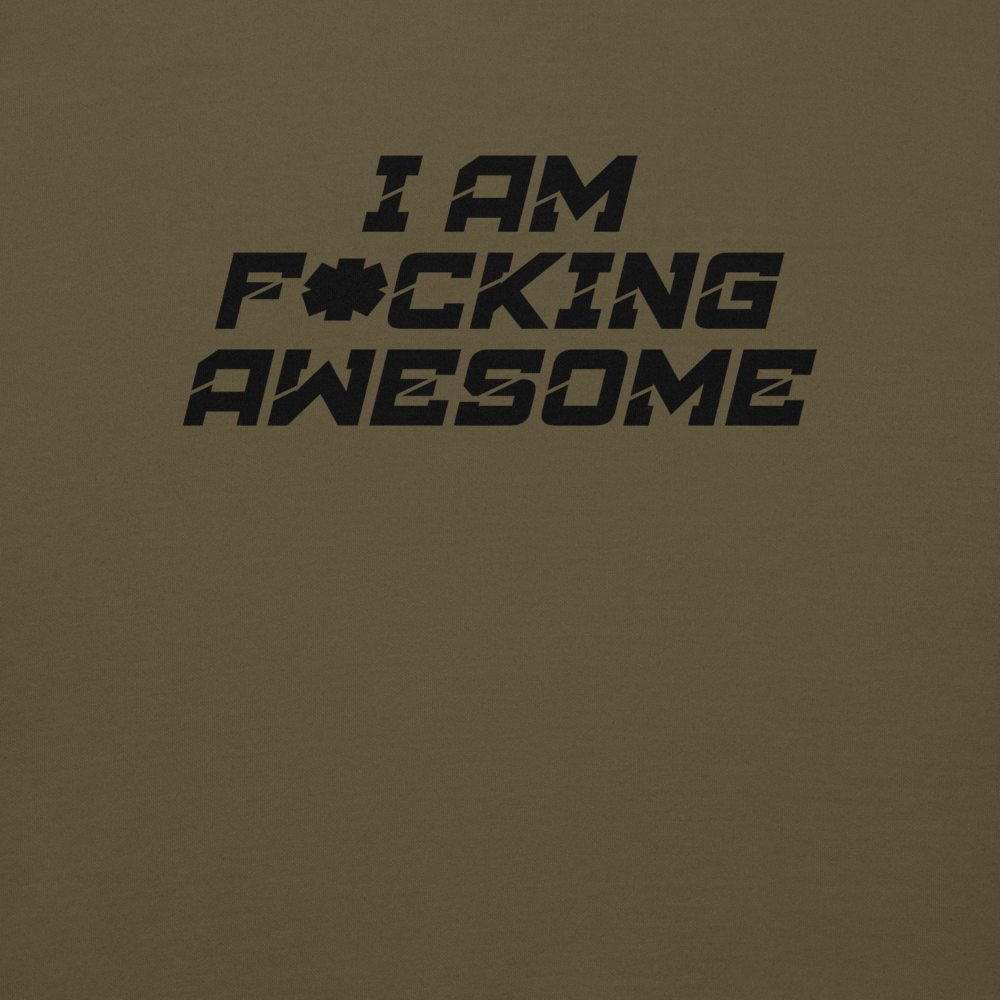 "I Am F*cking Awesome" printed on a military green background