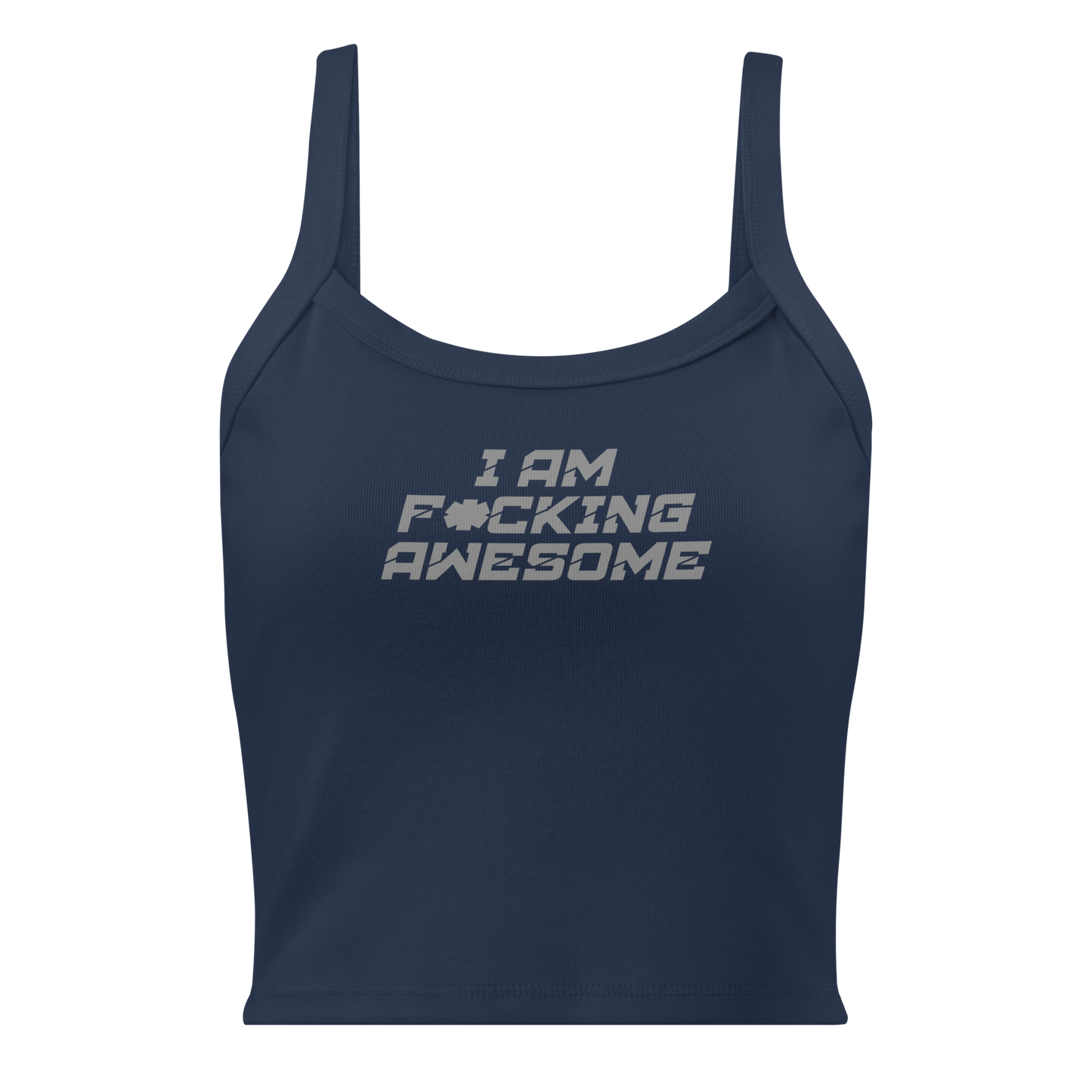 "I Am F*cking Awesome" printed on a solid navy blend women's micro-rib tanktop laying on a flat surface