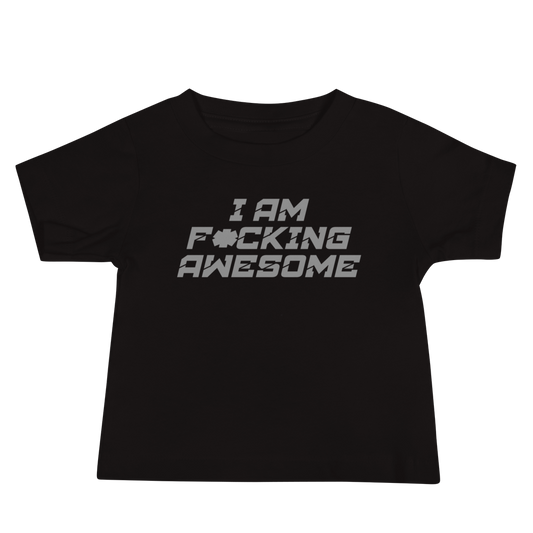 "I Am F*cking Awesome" printed on a black baby jersey short sleeve tee laying on a flat surface