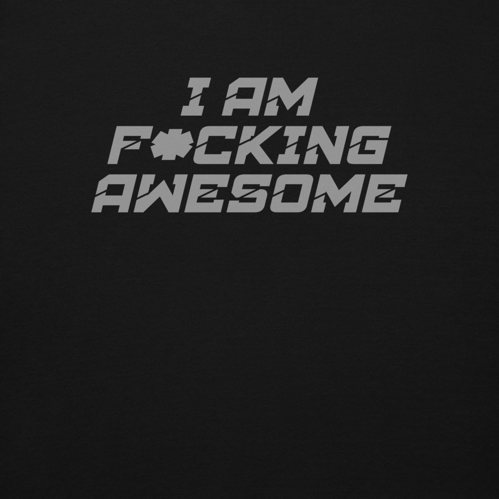 "I Am F*cking Awesome" printed on a black background