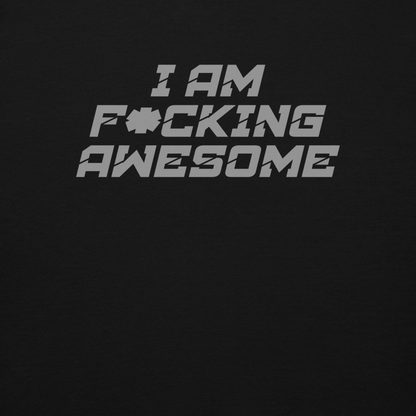 "I Am F*cking Awesome" printed on a black background