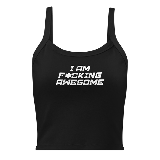 "I Am F*cking Awesome" printed on a solid black blend women's micro-rib tanktop laying on a flat surface