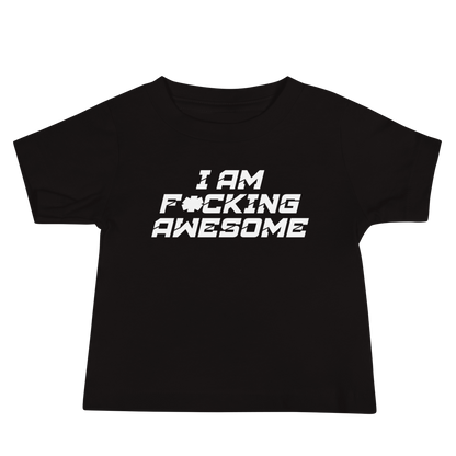 "I Am F*cking Awesome" printed on a black baby jersey short sleeve tee laying on a flat surface