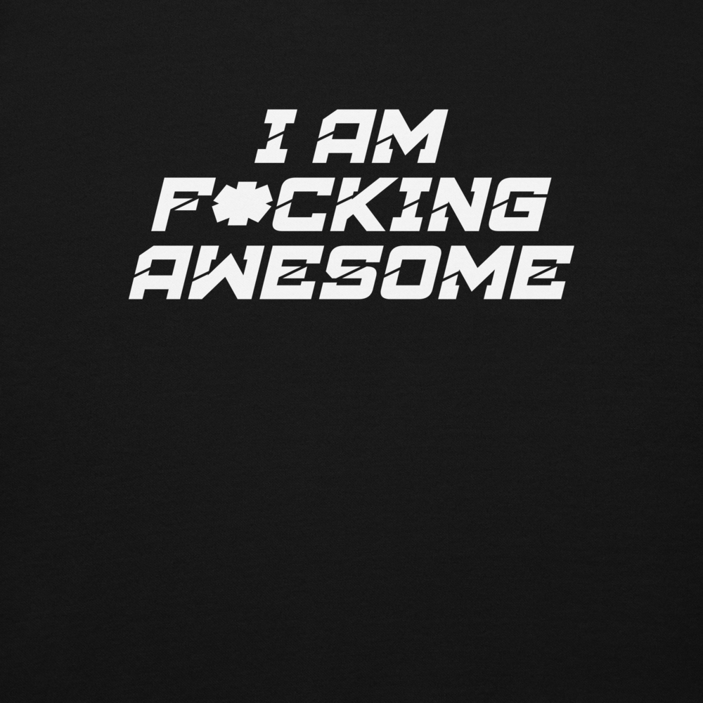 "I Am F*cking Awesome" printed on a black background