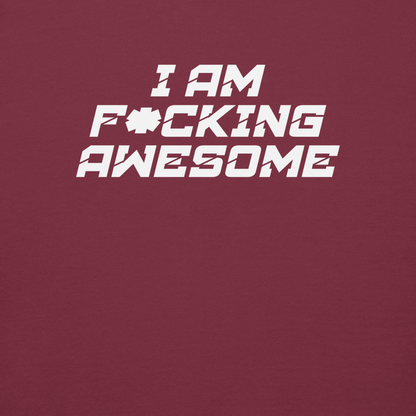 "I Am F*cking Awesome" printed on a maroon background