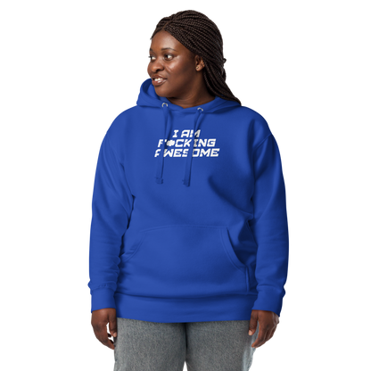 "I Am F*cking Awesome" printed on a team royal unisex hoodie worn by a female