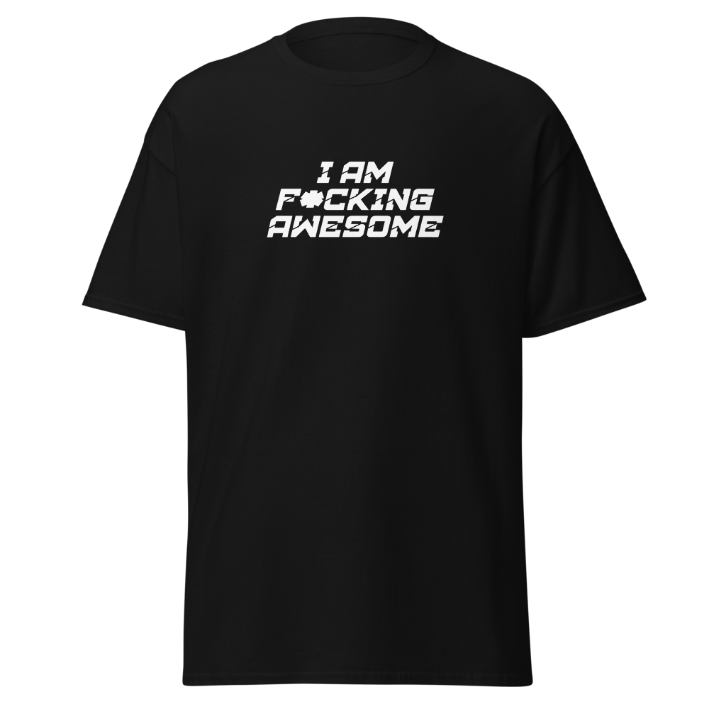 "I Am F*cking Awesome" printed on a black unisex classic tee laying on a flat surface