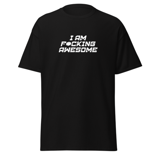 "I Am F*cking Awesome" printed on a black unisex classic tee laying on a flat surface