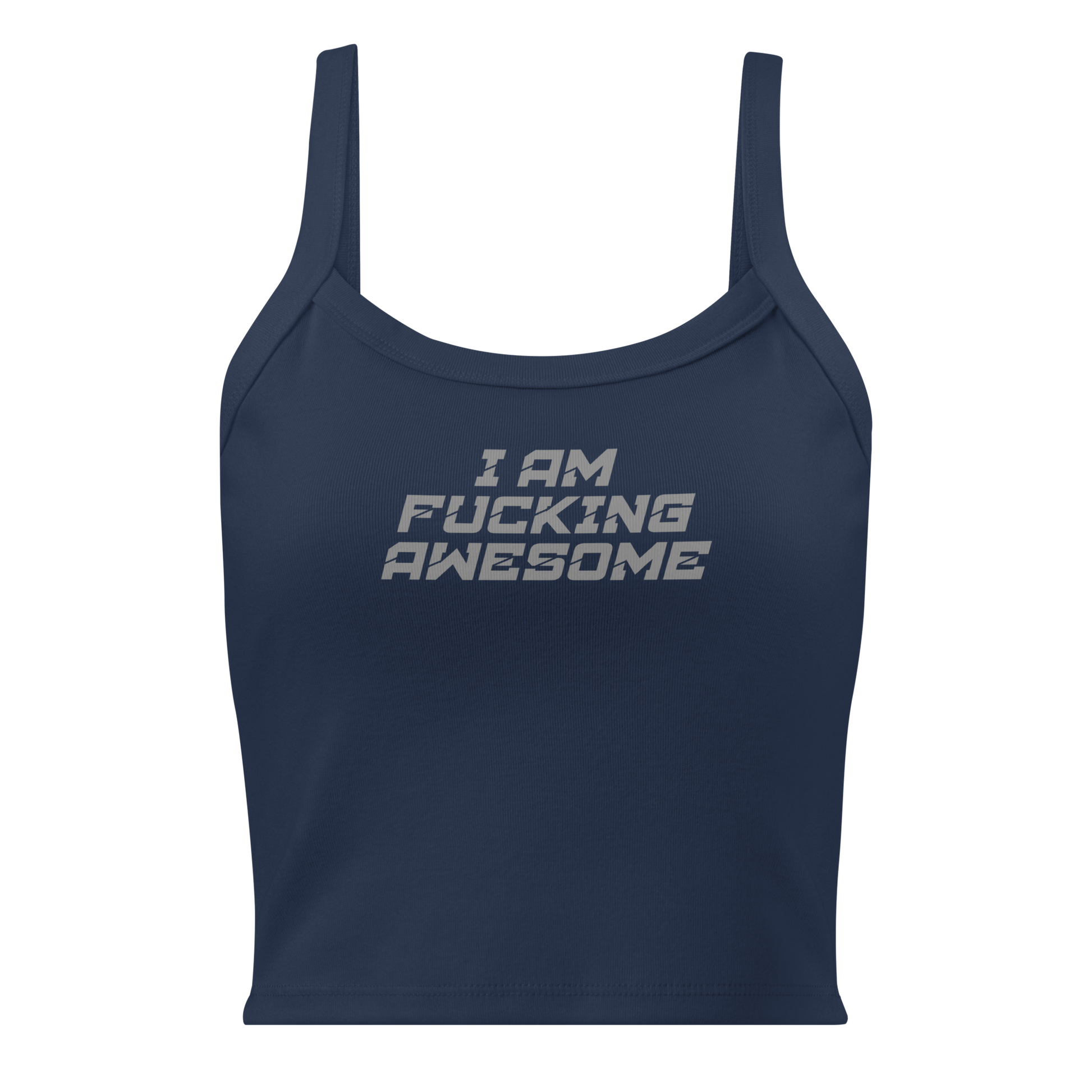 "I Am Fucking Awesome" printed on a solid navy blend women's micro-rib tanktop laying on a flat surface