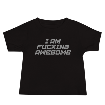 "I Am Fucking Awesome" printed on a black baby jersey short sleeve tee laying on a flat surface