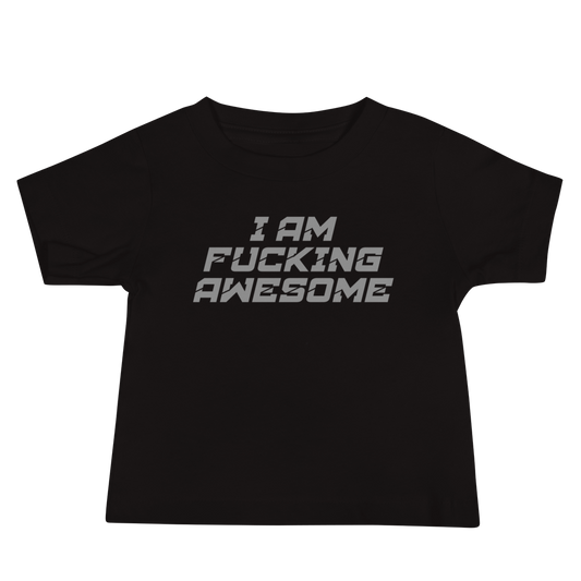 "I Am Fucking Awesome" printed on a black baby jersey short sleeve tee laying on a flat surface