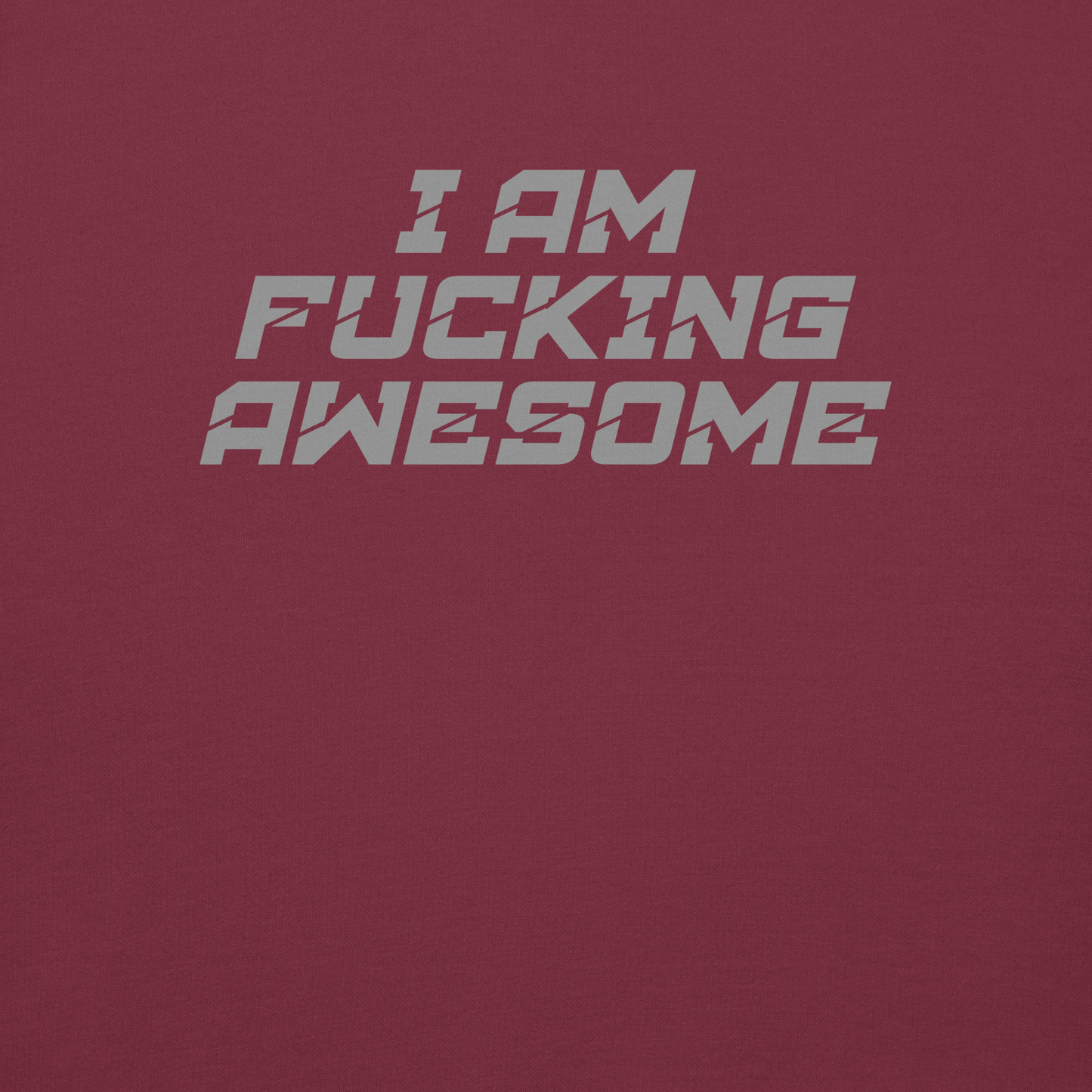 "I Am Fucking Awesome" printed on a maroon background