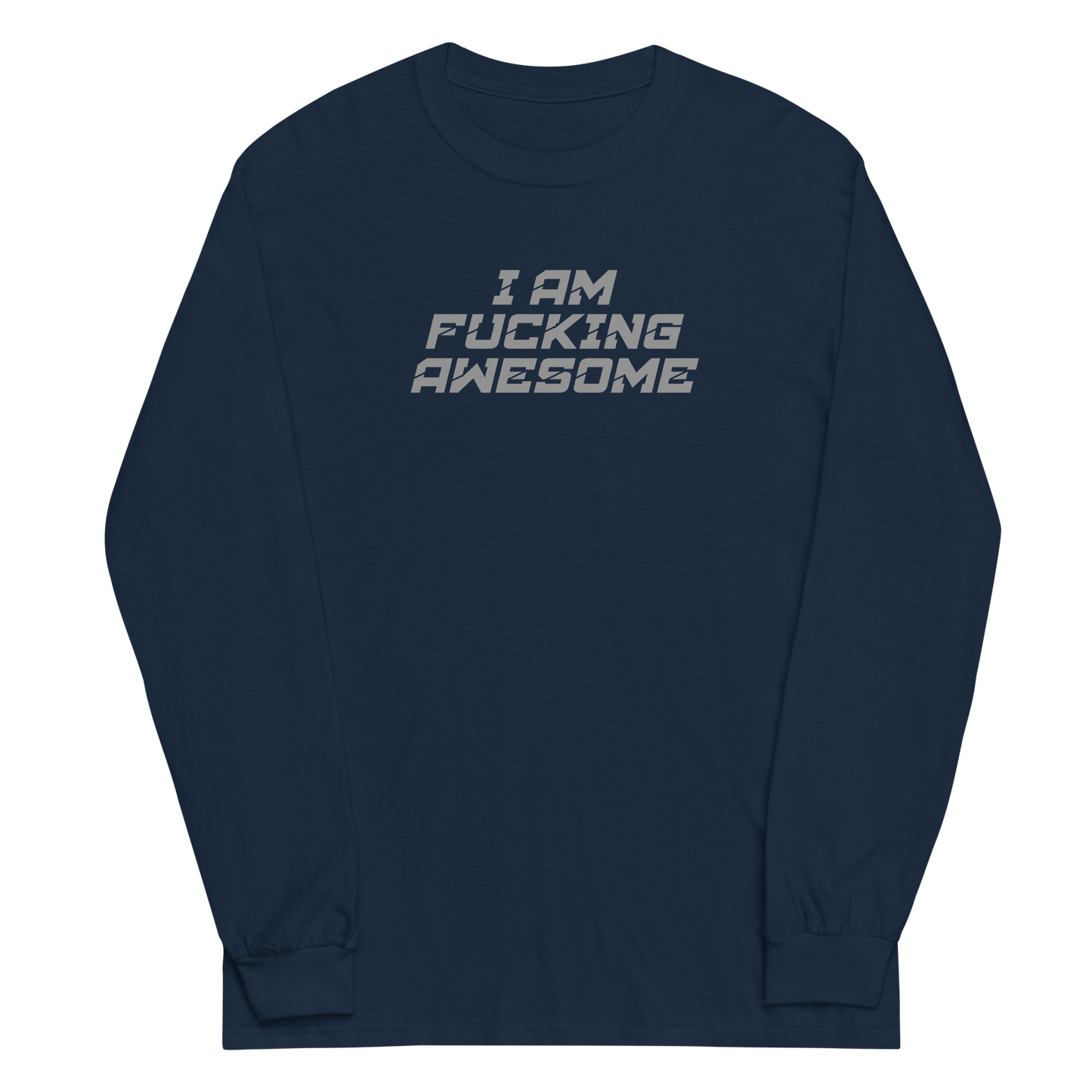 "I Am Fucking Awesome" printed on a navy men's long sleeve shirt laying on a flat surface