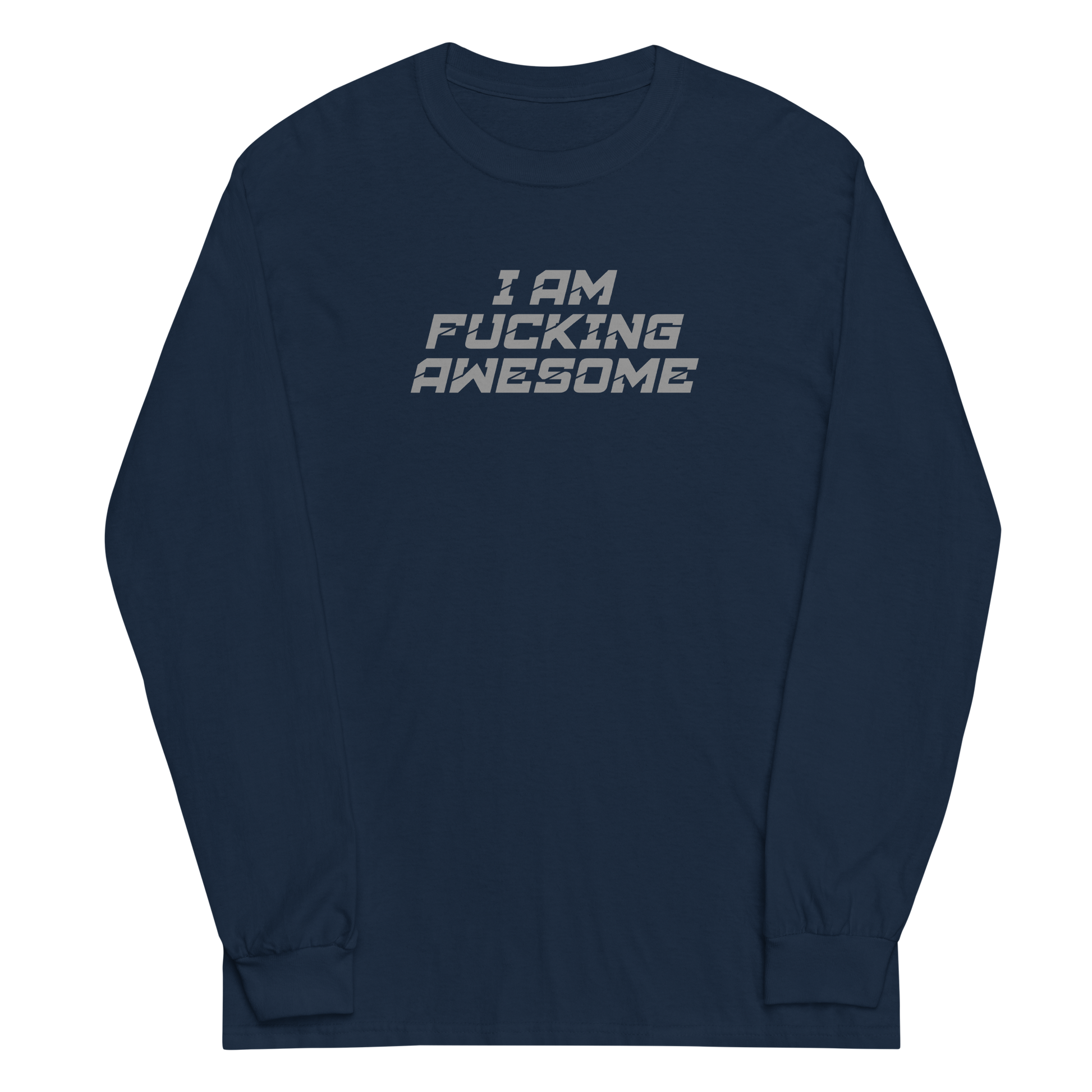 "I Am Fucking Awesome" printed on a navy men's long sleeve shirt laying on a flat surface