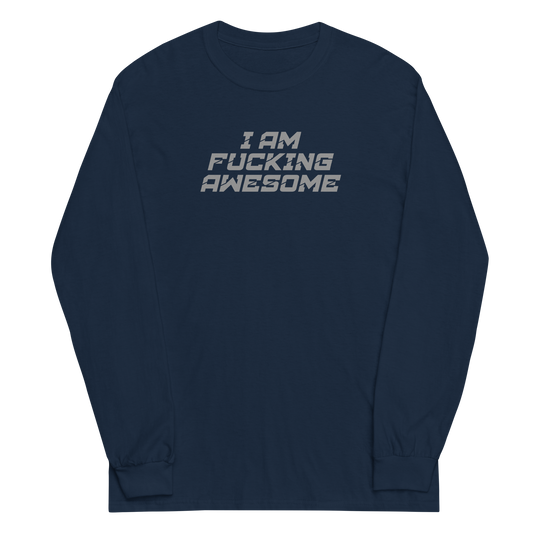 "I Am Fucking Awesome" printed on a navy men's long sleeve shirt laying on a flat surface