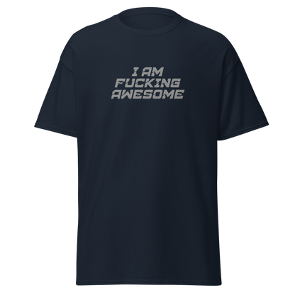 "I Am Fucking Awesome" printed on a navy unisex classic tee laying on a flat surface