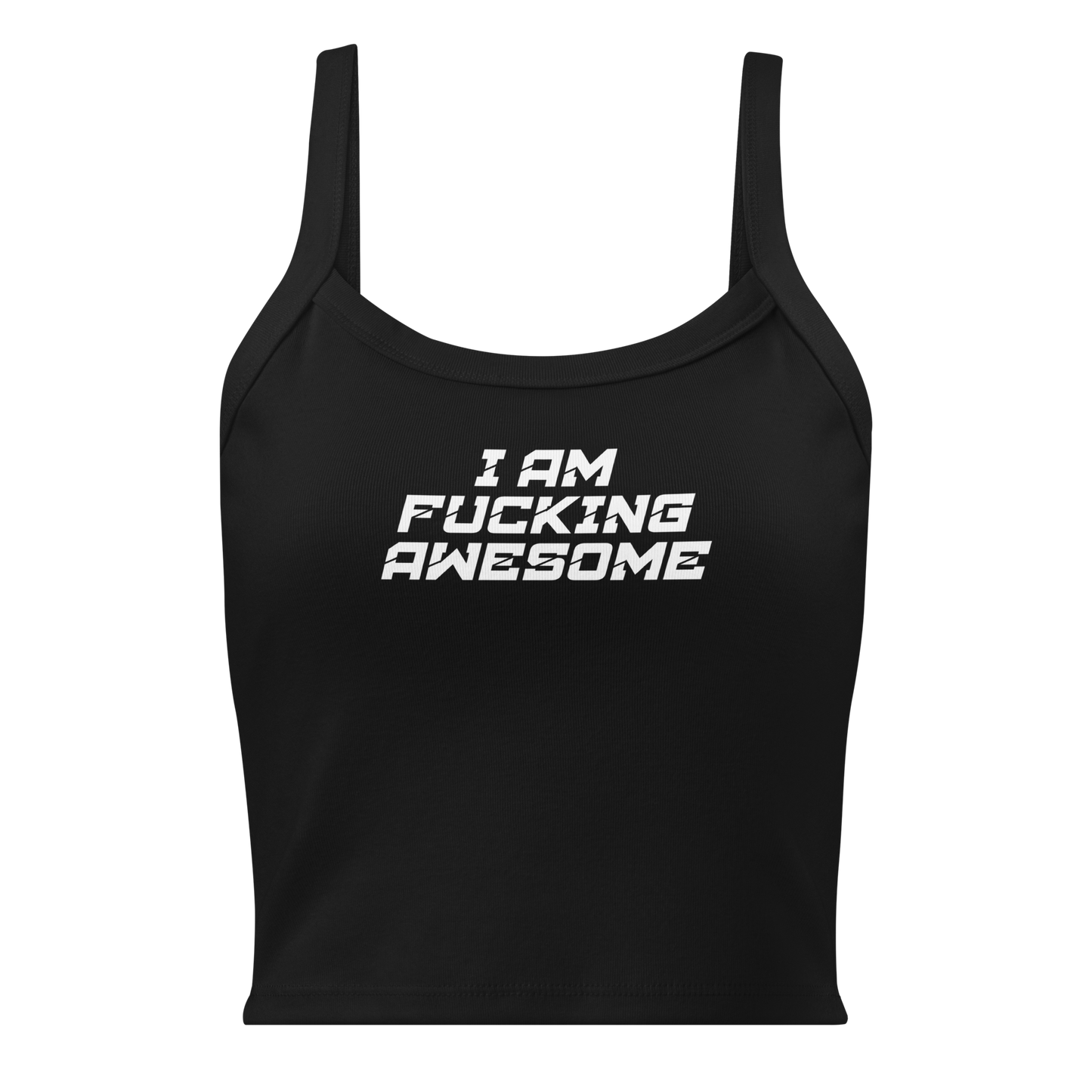 "I Am Fucking Awesome" printed on a solid black blend women's micro-rib tanktop laying on a flat surface