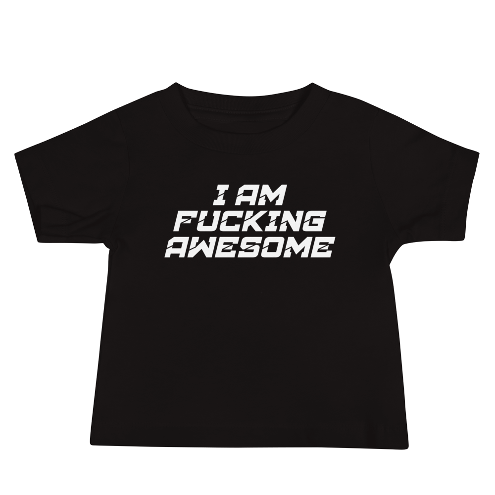 "I Am Fucking Awesome" printed on a black baby jersey short sleeve tee laying on a flat surface