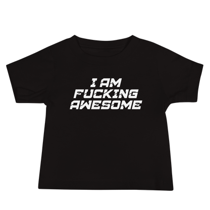 "I Am Fucking Awesome" printed on a black baby jersey short sleeve tee laying on a flat surface