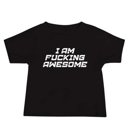 "I Am Fucking Awesome" printed on a black baby jersey short sleeve tee laying on a flat surface