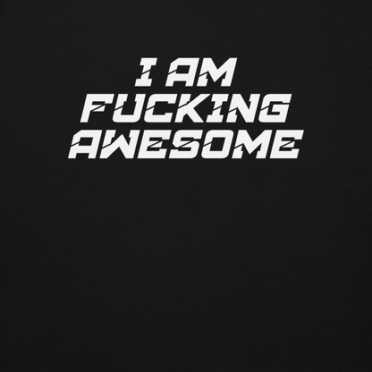 "I Am Fucking Awesome" printed on a black background