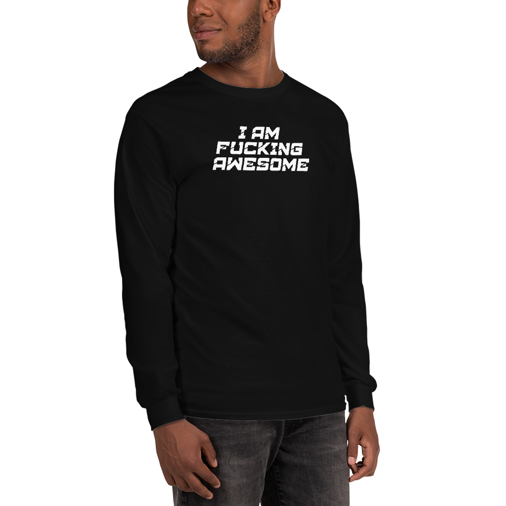 "I Am Fucking Awesome" printed on a black men's long sleeve shirt worn by a male
