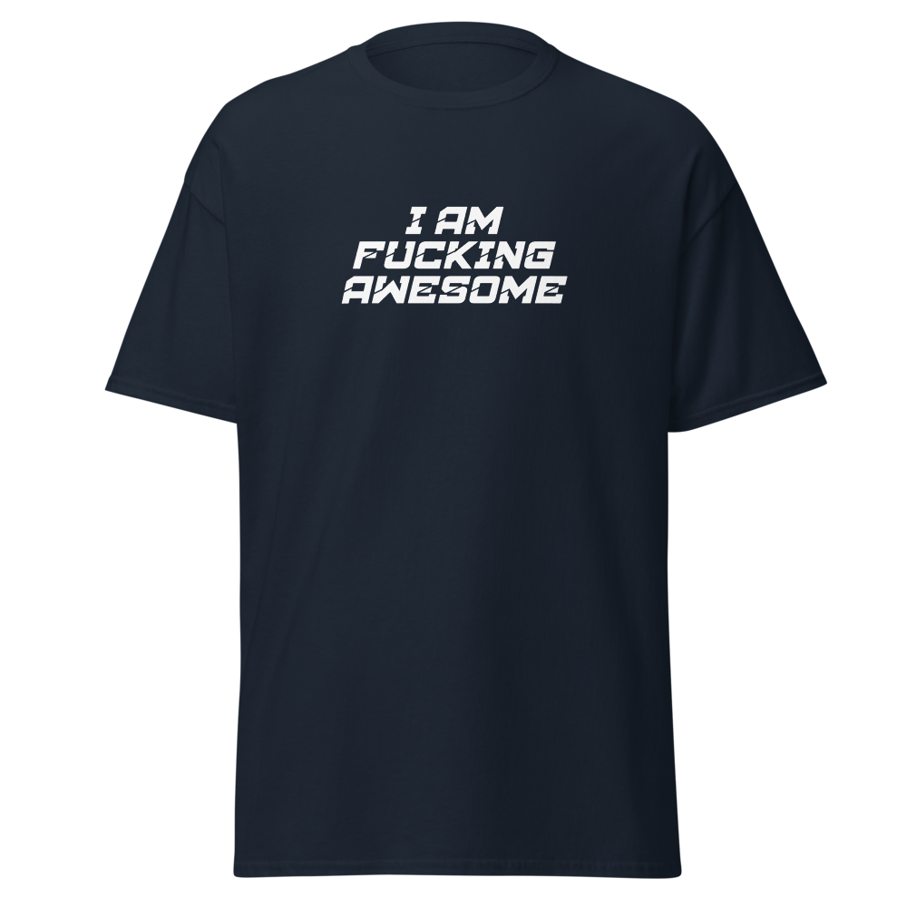 "I Am Fucking Awesome" printed on a navy on an invisible body