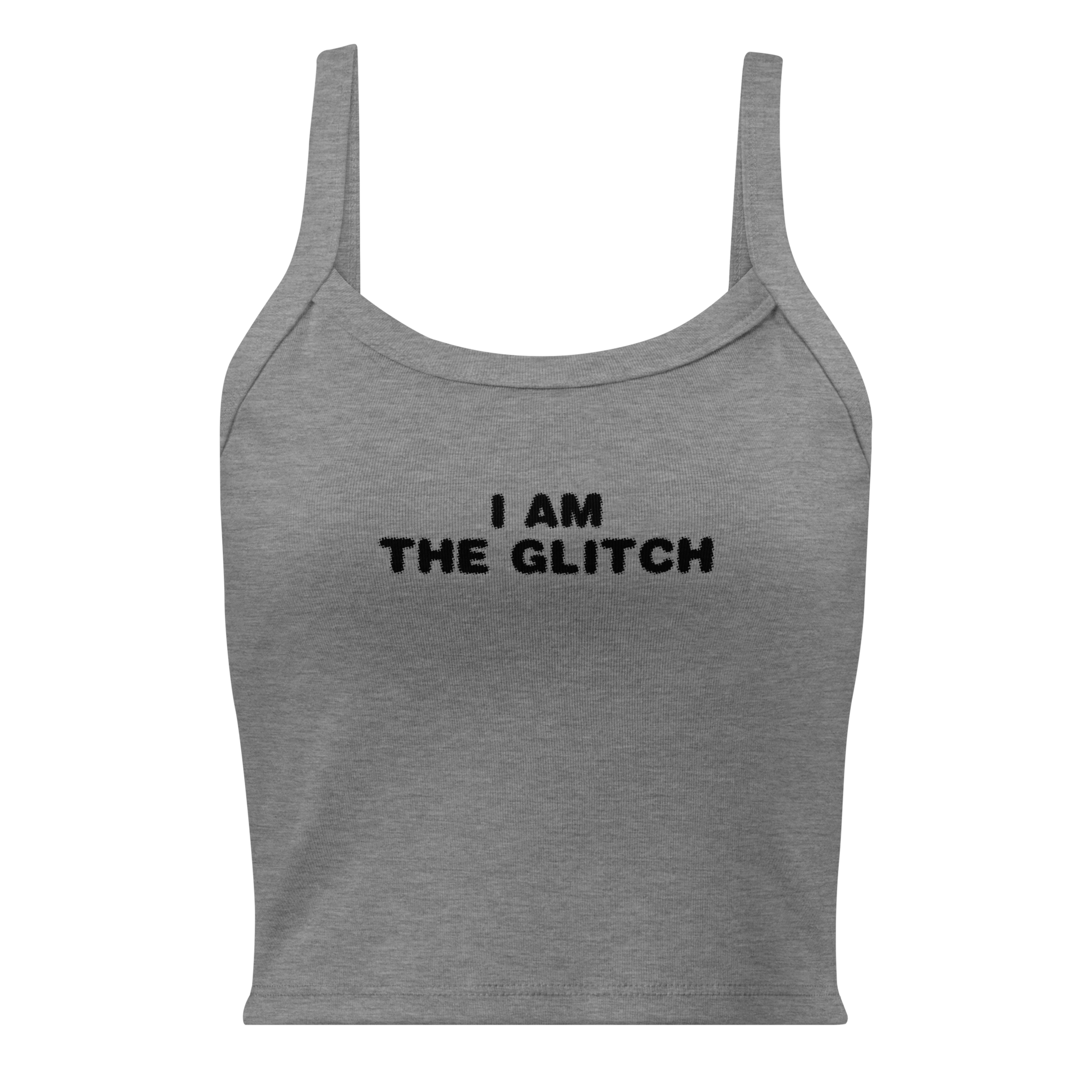 "I am the glitch" printed on a athletic heather women's micro-rib tanktop laying on a flat surface