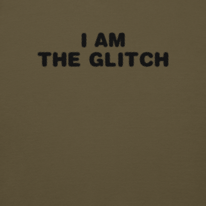 "I am the glitch" printed on a military green background