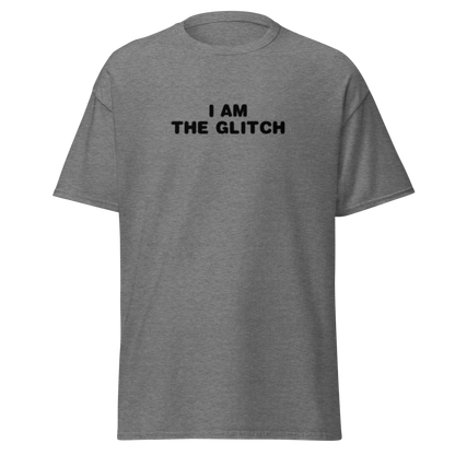 "I am the glitch" printed on a graphite heather on an invisible body
