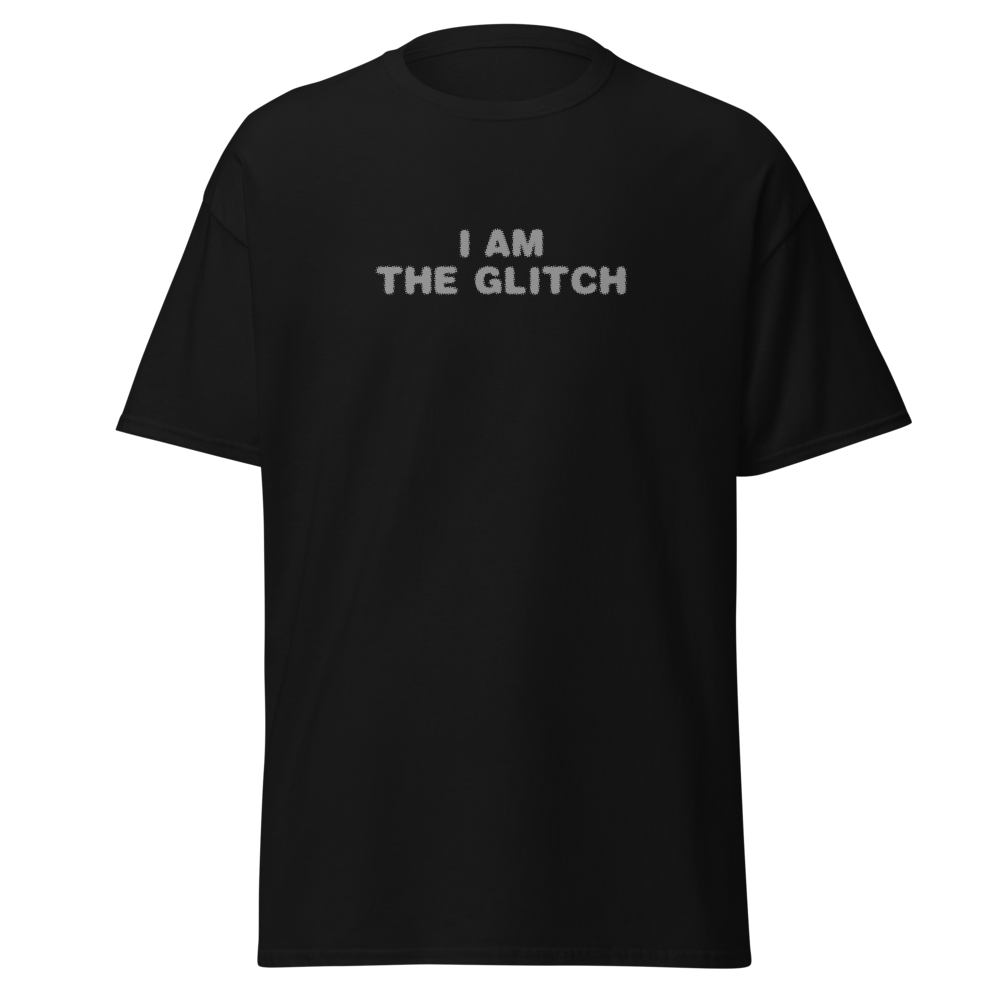 "I am the glitch" printed on a black on an invisible body