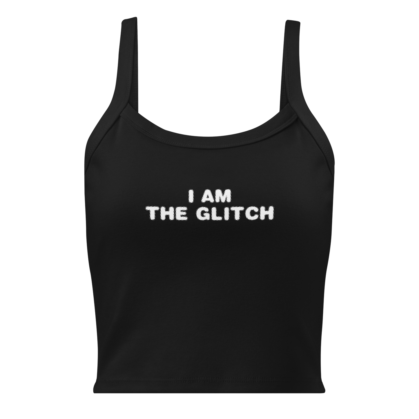 "I am the glitch" printed on a solid black blend women's micro-rib tanktop laying on a flat surface
