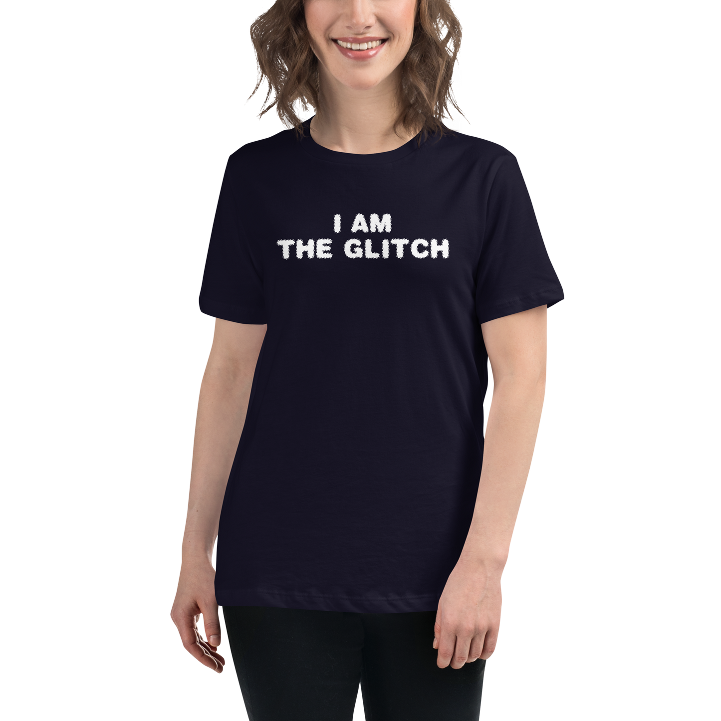 "I am the glitch" printed on a navy women's relaxed t-shirt worn by a female