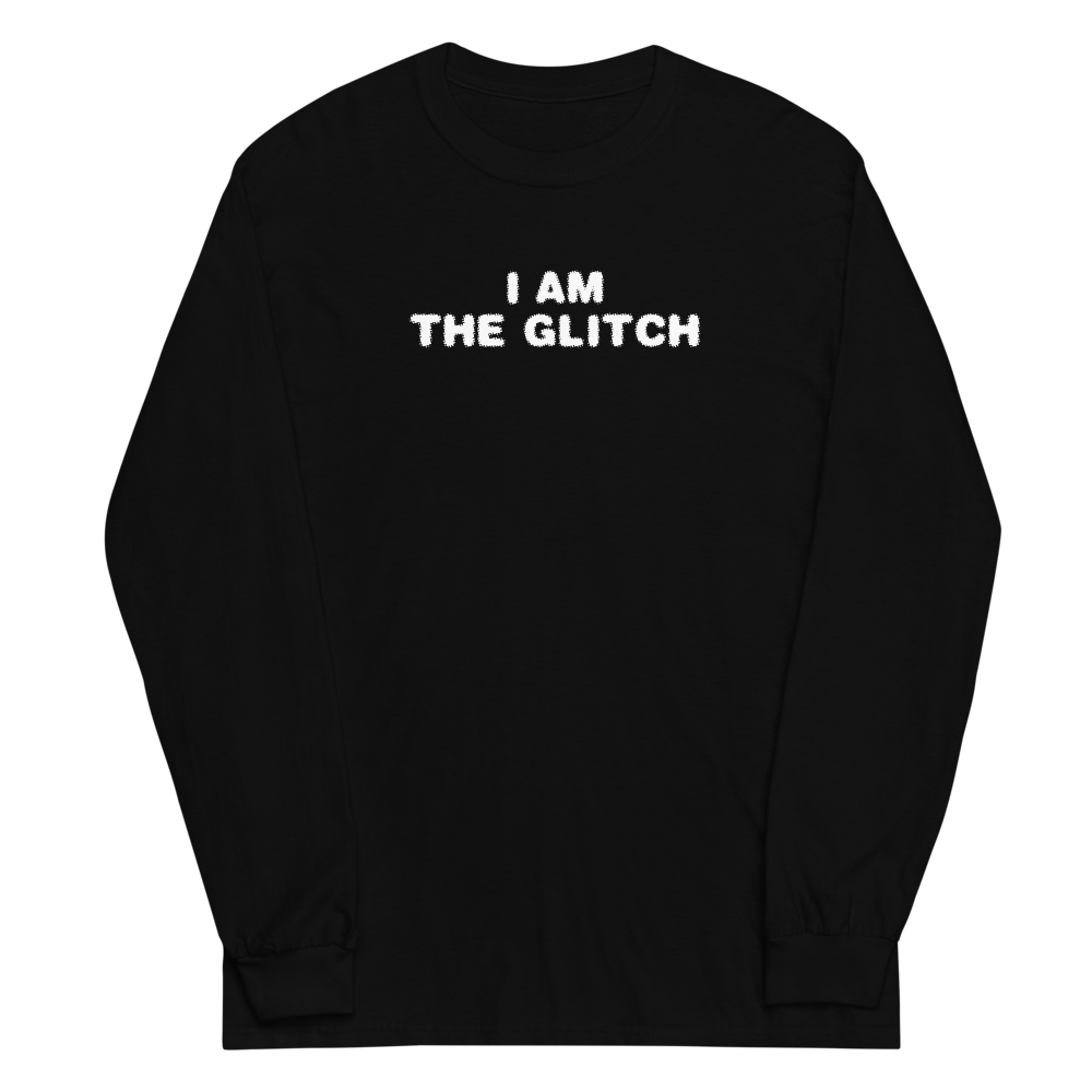 "I am the glitch" printed on a black men's long sleeve shirt laying on a flat surface
