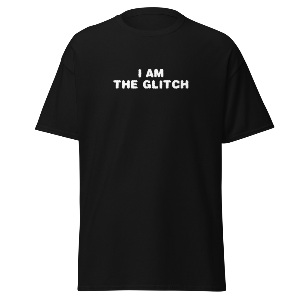 "I am the glitch" printed on a black on an invisible body
