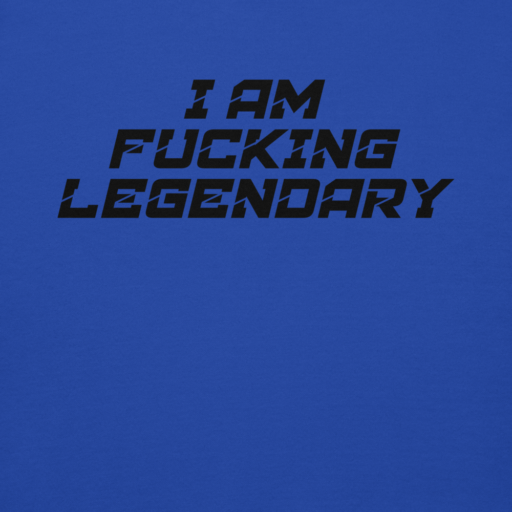 "I Am Fucking Legendary" printed on a team royal background
