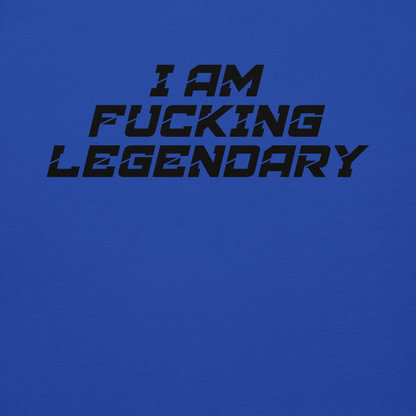 "I Am Fucking Legendary" printed on a team royal background