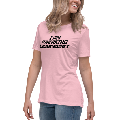 "I Am Freaking Legendary" printed on a pink women's relaxed t-shirt worn by a female