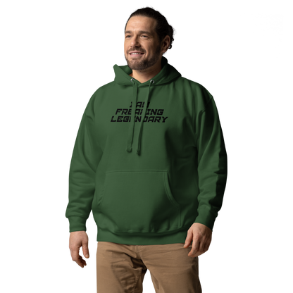 "I Am Freaking Legendary" printed on a forest green unisex hoodie worn by a male