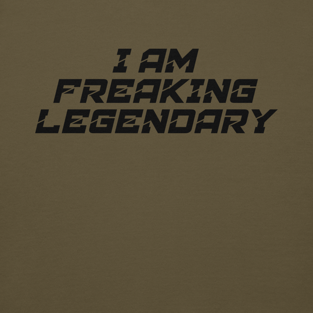 "I Am Freaking Legendary" printed on a military green background