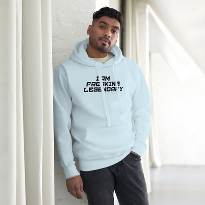 "I Am Freaking Legendary" printed on a sky blue unisex hoodie worn by a male