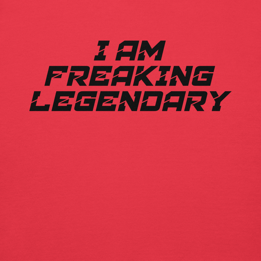 "I Am Freaking Legendary" printed on a team red background