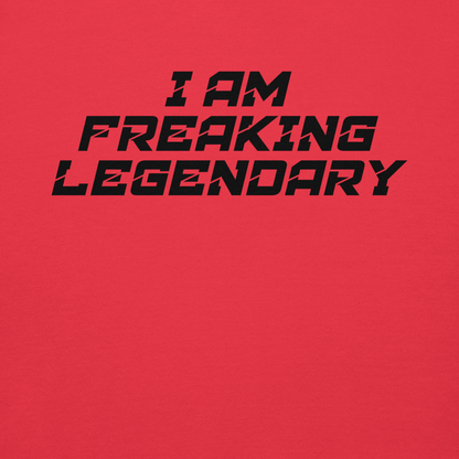 "I Am Freaking Legendary" printed on a team red background