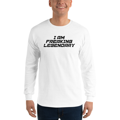 "I Am Freaking Legendary" printed on a white men's long sleeve shirt worn by a male