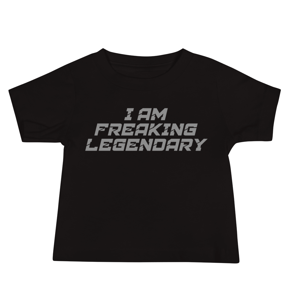 "I Am Freaking Legendary" printed on a black baby jersey short sleeve tee laying on a flat surface