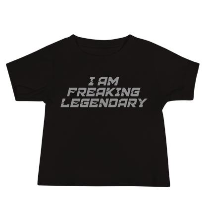 "I Am Freaking Legendary" printed on a black baby jersey short sleeve tee laying on a flat surface