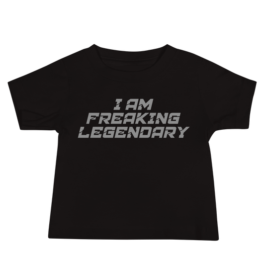 "I Am Freaking Legendary" printed on a black baby jersey short sleeve tee laying on a flat surface
