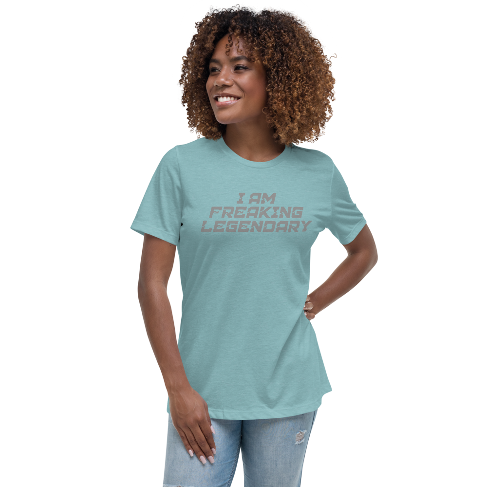 "I Am Freaking Legendary" printed on a heather blue lagoon women's relaxed t-shirt worn by a female