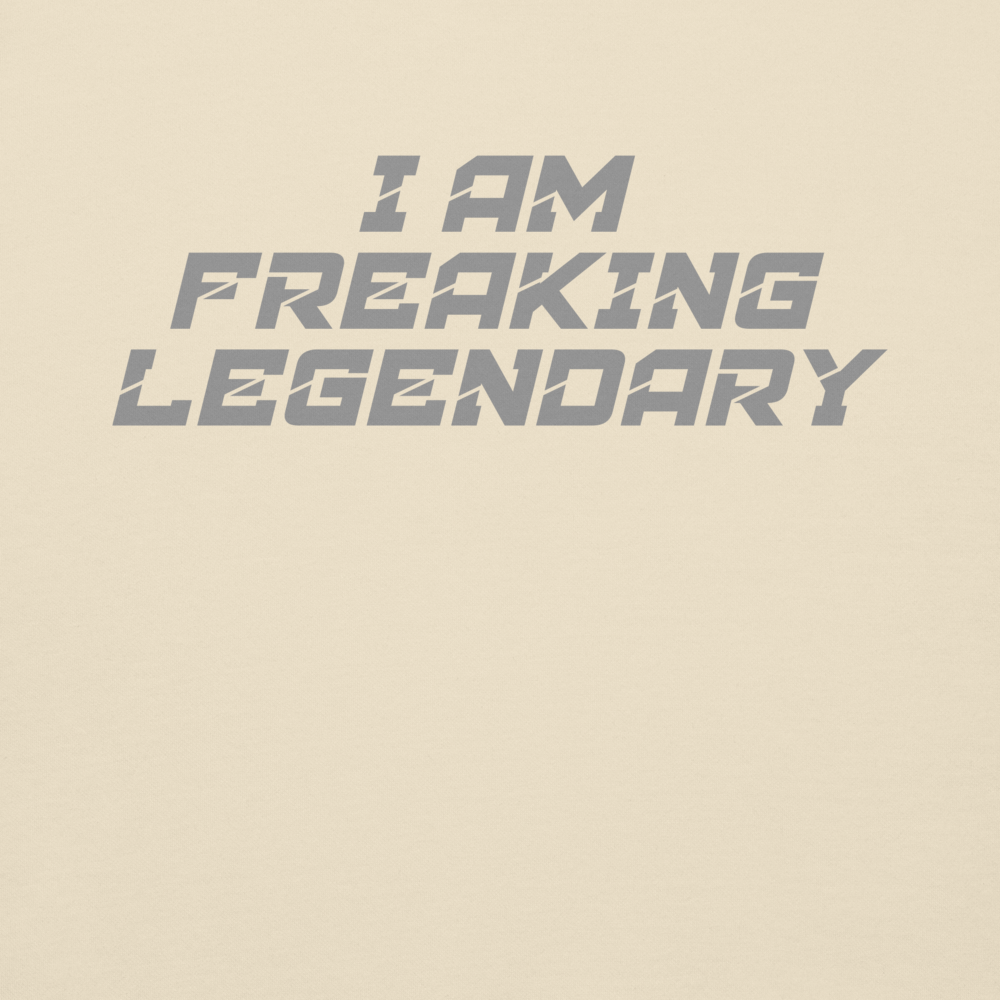 "I Am Freaking Legendary" printed on a bone background
