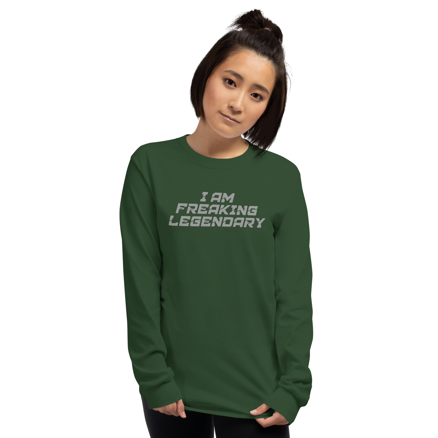 "I Am Freaking Legendary" printed on a forest green men's long sleeve shirt worn by a female